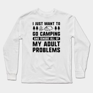 I Just Want To Go Camping Long Sleeve T-Shirt